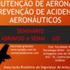 ABRAVOO promove Seminário de Manutenção de Aeronaves e Prevenção de Acidentes Aeronáuticos