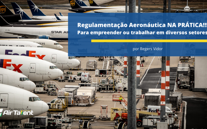 Regulamentação Aeronáutica Na Prática! Para empreender ou trabalhar em diversos setores Por Regers Vidor(Air Talent)