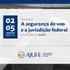 Participe do seminário “A segurança de voo e a jurisdição federal”-AJUFE